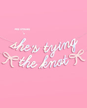 Load image into Gallery viewer, She's Tying the Knot Banner