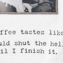 Load image into Gallery viewer, This Coffee Tastes Like Kitchen Towel