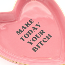 Load image into Gallery viewer, Heart Trinket Tray Make Today Your Bitch