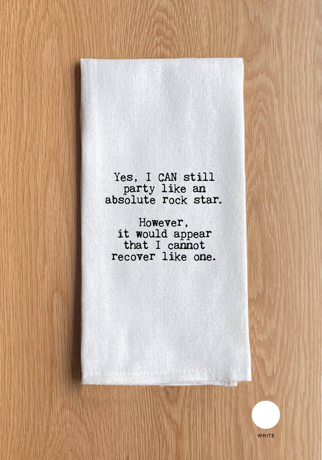 Yes, I Can Still Party Like An Absolute Rock Star Tea Towel