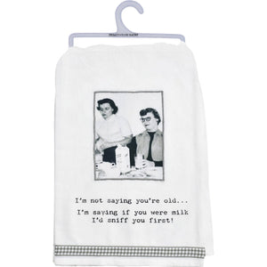 I'm Not Saying You're Old Kitchen Towel