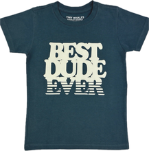 Load image into Gallery viewer, Boys Best Dude Ever Tee
