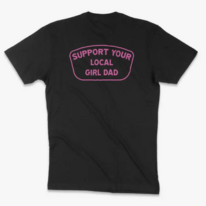 Support Your Local Girl Dad Shirt