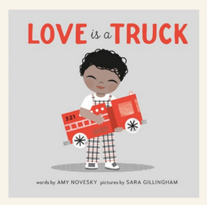 Love Is a Truck: A Board Book