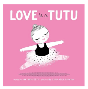 Love Is a Tutu: A Board Book