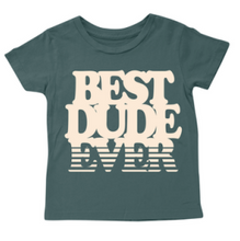 Load image into Gallery viewer, Boys Best Dude Ever Tee
