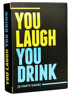 You Laugh You Drink