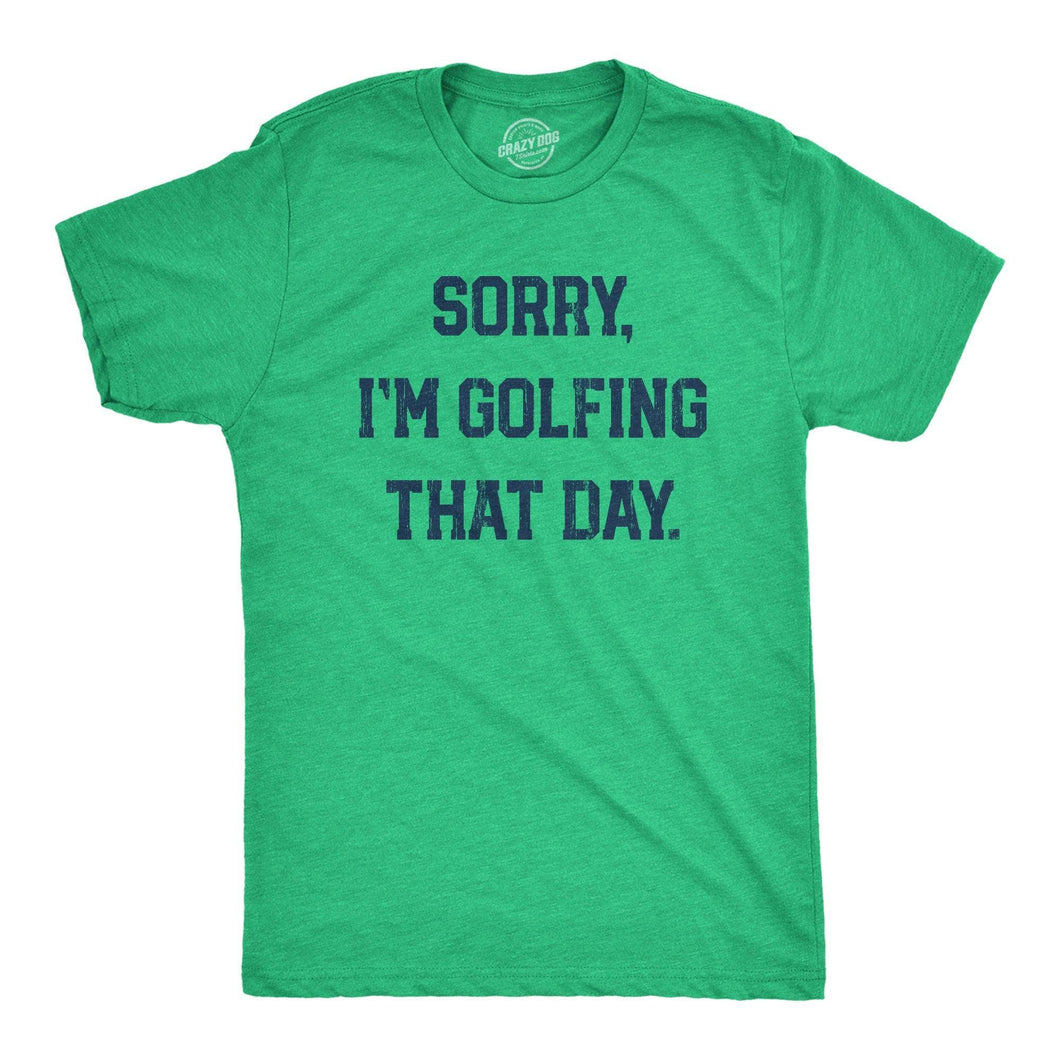 Sorry Im Golfing That Day Men's Tshirt Golf Graphic Tee
