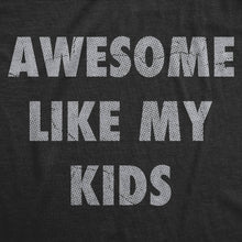 Load image into Gallery viewer, Awesome Like My Kids Men's T Shirt
