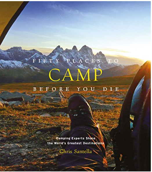 Fifty Places to Camp Before You Die