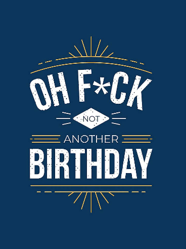 Oh F* ck Not Another Birthday
